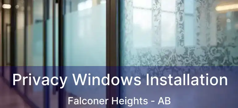  Privacy Windows Installation Falconer Heights - AB