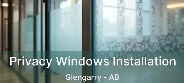  Privacy Windows Installation Glengarry - AB