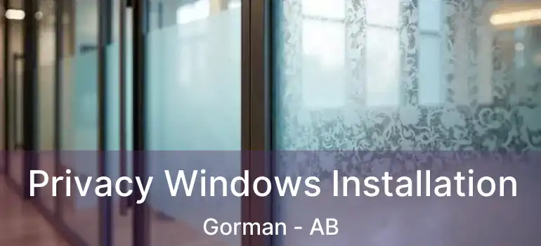  Privacy Windows Installation Gorman - AB