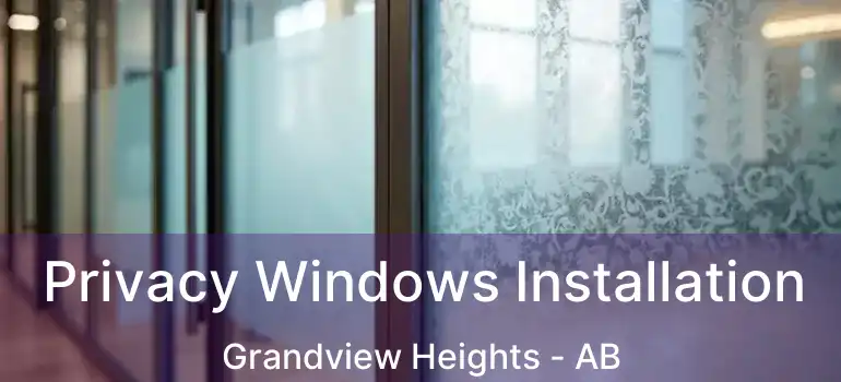  Privacy Windows Installation Grandview Heights - AB