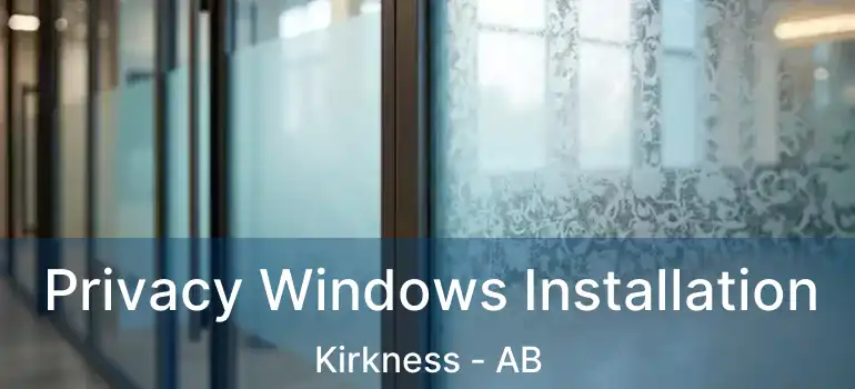  Privacy Windows Installation Kirkness - AB