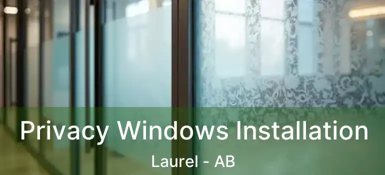  Privacy Windows Installation Laurel - AB
