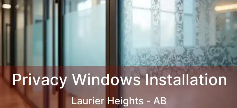  Privacy Windows Installation Laurier Heights - AB