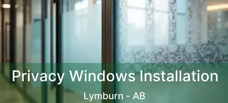  Privacy Windows Installation Lymburn - AB