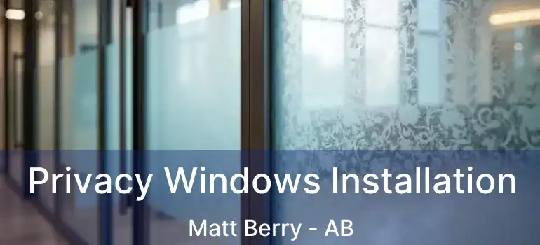  Privacy Windows Installation Matt Berry - AB