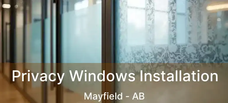  Privacy Windows Installation Mayfield - AB