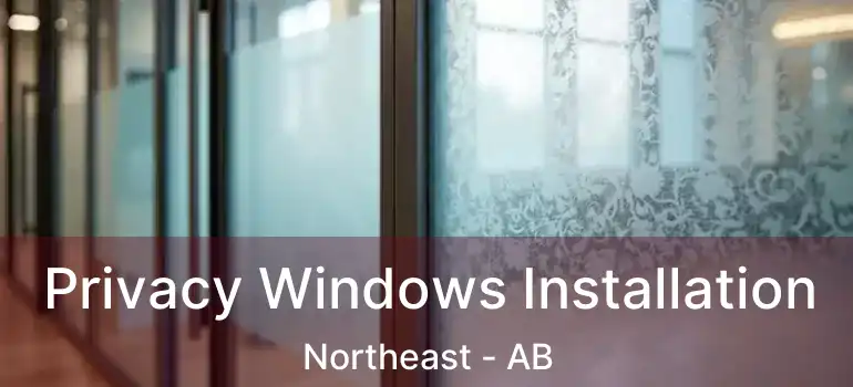  Privacy Windows Installation Northeast - AB