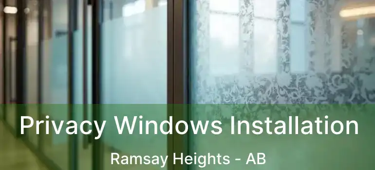  Privacy Windows Installation Ramsay Heights - AB
