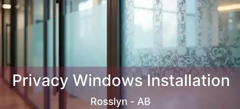  Privacy Windows Installation Rosslyn - AB