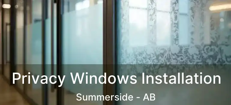  Privacy Windows Installation Summerside - AB