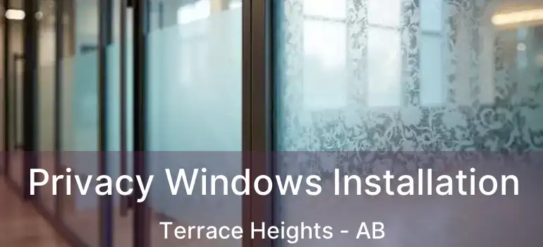  Privacy Windows Installation Terrace Heights - AB