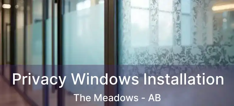  Privacy Windows Installation The Meadows - AB