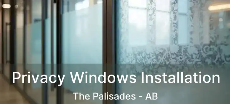  Privacy Windows Installation The Palisades - AB