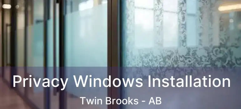  Privacy Windows Installation Twin Brooks - AB