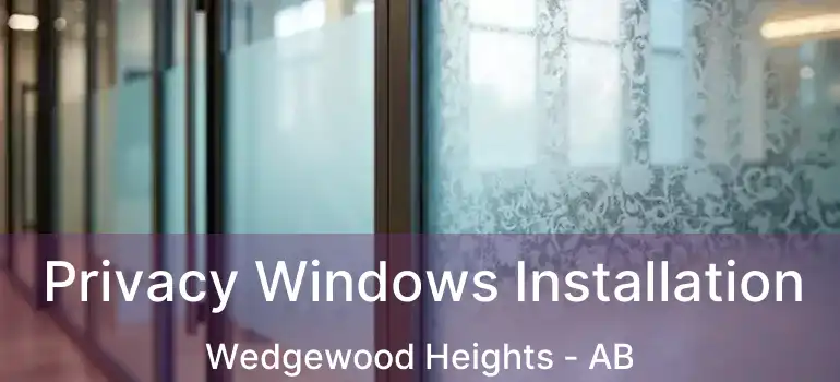 Privacy Windows Installation Wedgewood Heights - AB