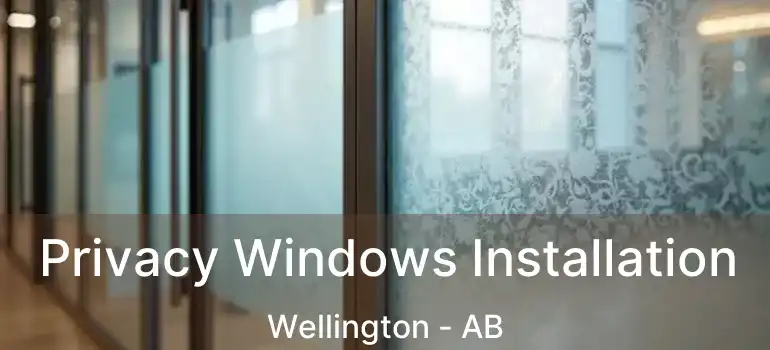  Privacy Windows Installation Wellington - AB