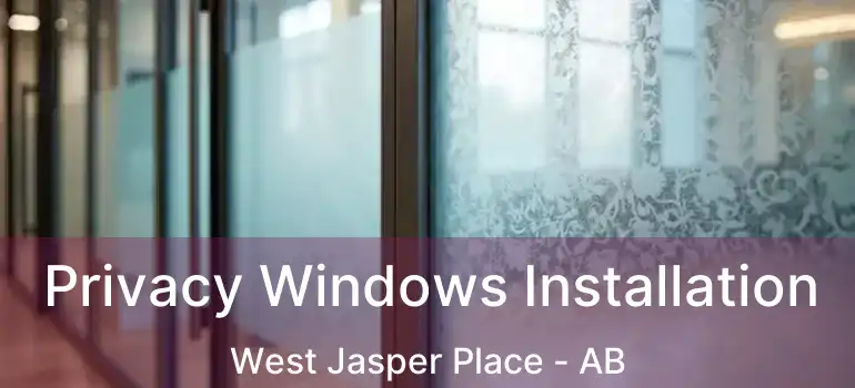 Privacy Windows Installation West Jasper Place - AB