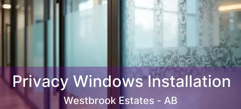  Privacy Windows Installation Westbrook Estates - AB