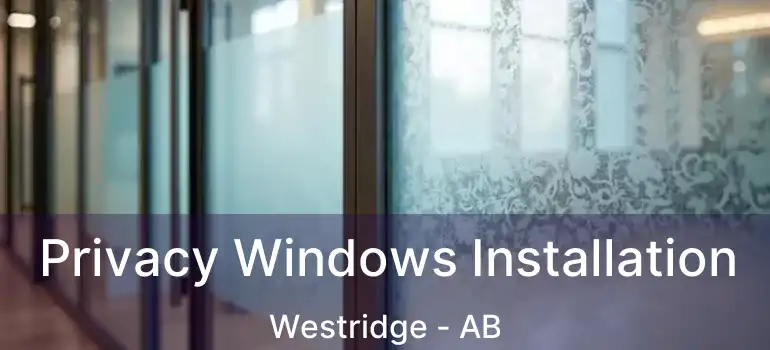  Privacy Windows Installation Westridge - AB