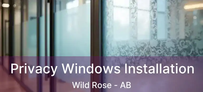  Privacy Windows Installation Wild Rose - AB