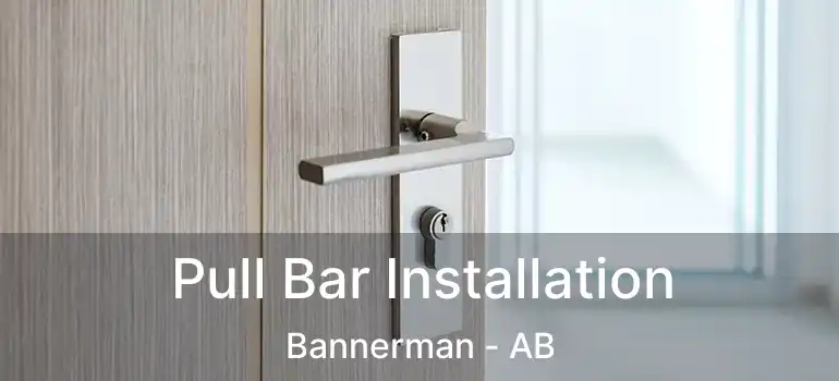  Pull Bar Installation Bannerman - AB