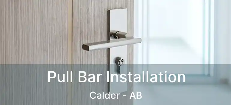  Pull Bar Installation Calder - AB