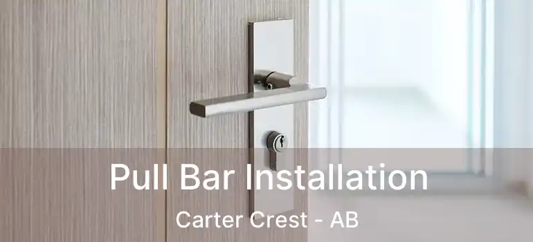  Pull Bar Installation Carter Crest - AB