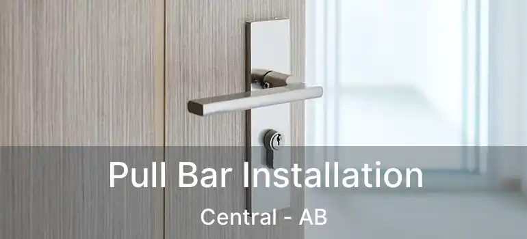  Pull Bar Installation Central - AB