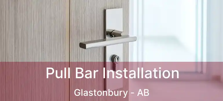  Pull Bar Installation Glastonbury - AB