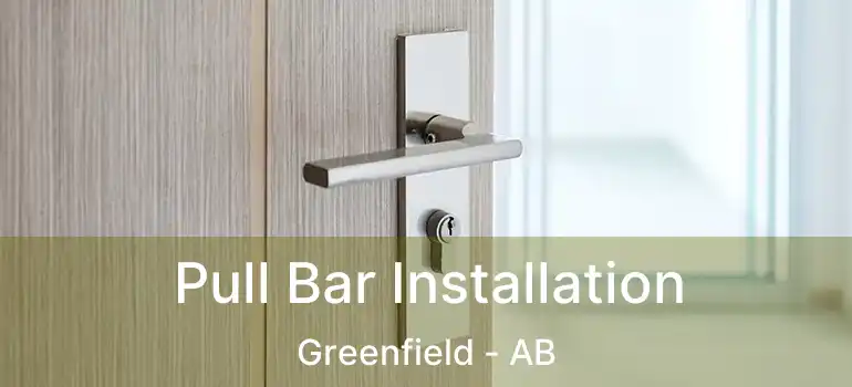  Pull Bar Installation Greenfield - AB