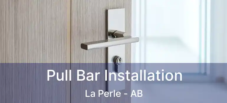  Pull Bar Installation La Perle - AB
