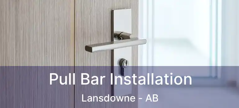  Pull Bar Installation Lansdowne - AB