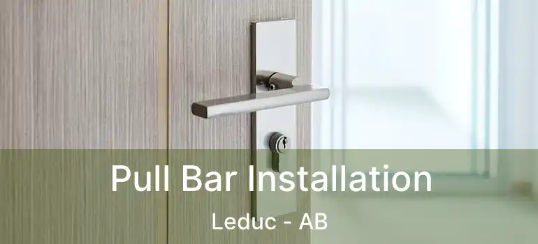  Pull Bar Installation Leduc - AB