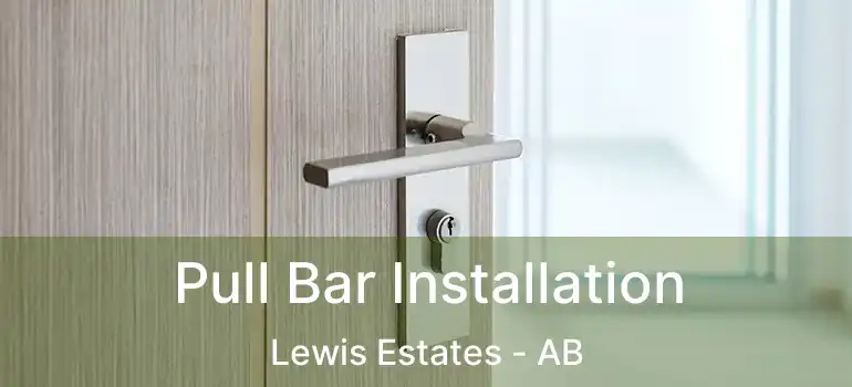  Pull Bar Installation Lewis Estates - AB