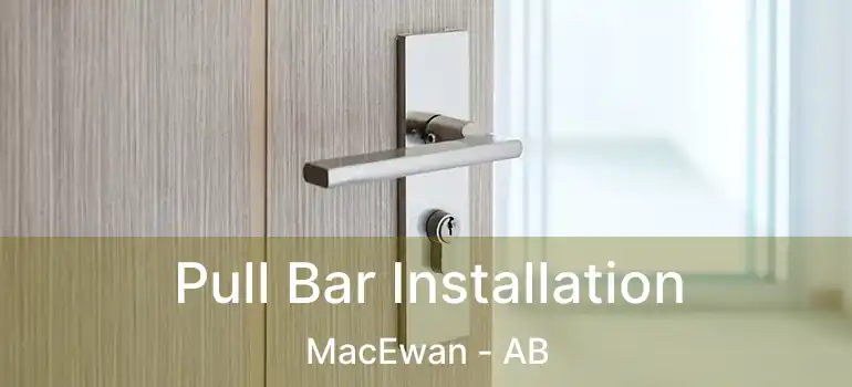  Pull Bar Installation MacEwan - AB