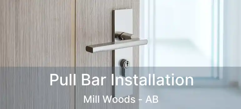 Pull Bar Installation Mill Woods - AB