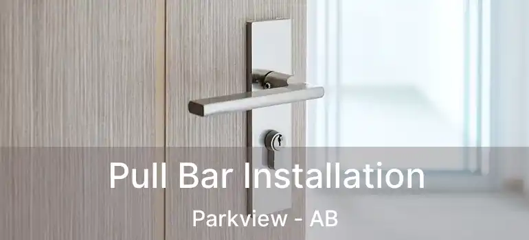  Pull Bar Installation Parkview - AB