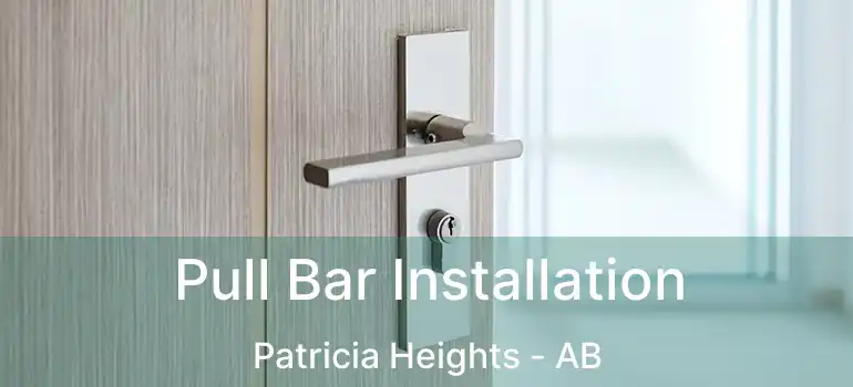  Pull Bar Installation Patricia Heights - AB