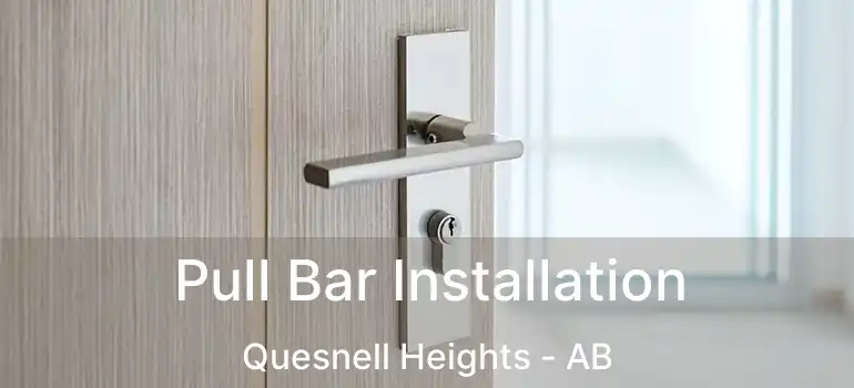  Pull Bar Installation Quesnell Heights - AB