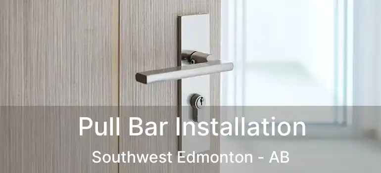 Pull Bar Installation Southwest Edmonton - AB