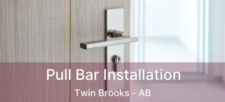  Pull Bar Installation Twin Brooks - AB