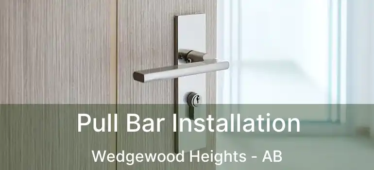  Pull Bar Installation Wedgewood Heights - AB