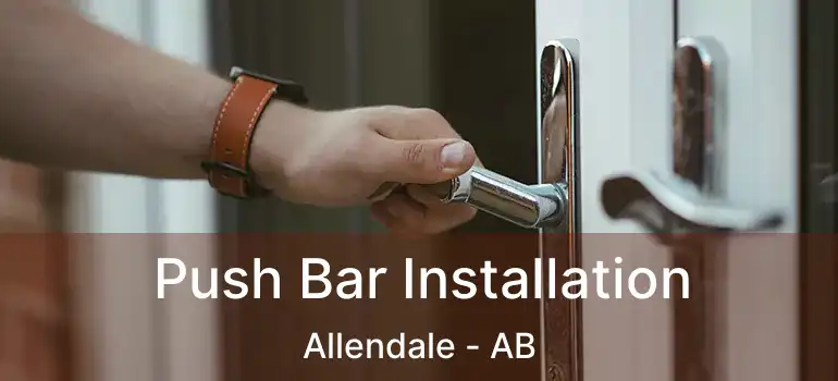  Push Bar Installation Allendale - AB