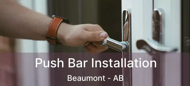  Push Bar Installation Beaumont - AB