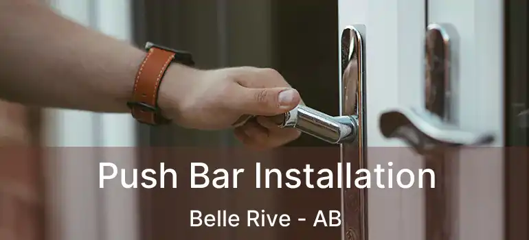  Push Bar Installation Belle Rive - AB