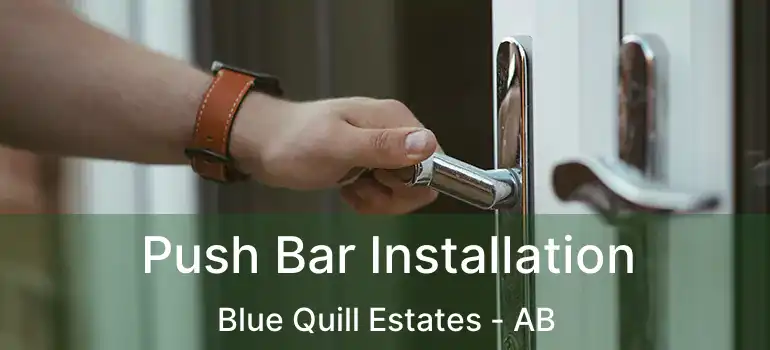  Push Bar Installation Blue Quill Estates - AB