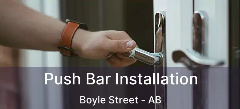  Push Bar Installation Boyle Street - AB