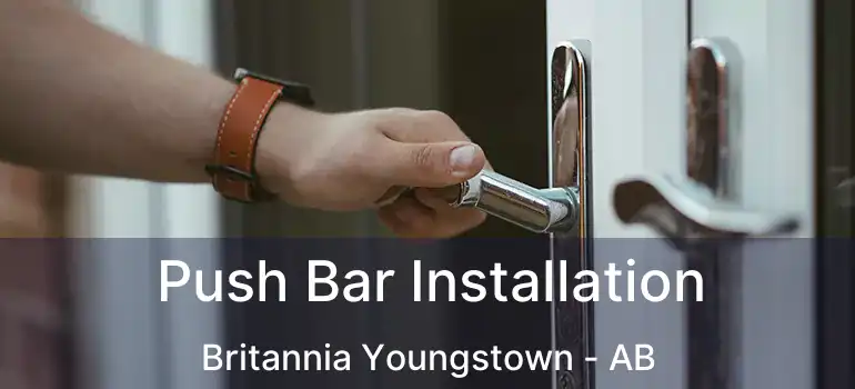  Push Bar Installation Britannia Youngstown - AB