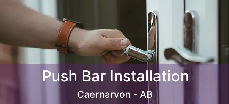  Push Bar Installation Caernarvon - AB