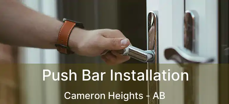  Push Bar Installation Cameron Heights - AB